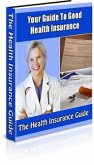Your Guide To Good Health Insurance (eBook, PDF)