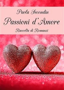 Passioni d'Amore (eBook, PDF) - Secondin, Paola