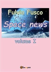 Space News - Volume 1 (eBook, PDF) - Fusco, Fulvio