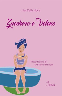 Zucchero e Veleno (eBook, ePUB) - Dalla Noce, Lisa