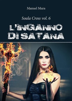 Soala Cross vol. 6 - L'inganno di Satana (eBook, ePUB) - Mura, Manuel
