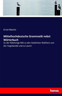 Mittelhochdeutsche Grammatik nebst Wörterbuch