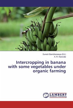 Intercropping in banana with some vegetables under organic farming Intercropping in banana with some vegetables under organic farming