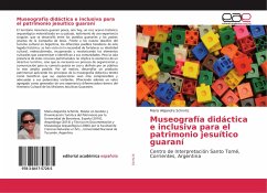 Museografía didáctica e inclusiva para el patrimonio jesuítico guaraní - Schmitz, María Alejandra