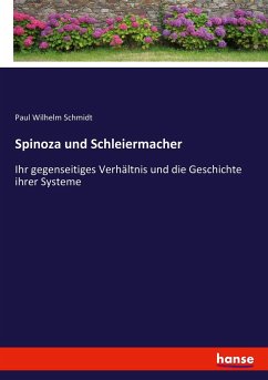 Spinoza und Schleiermacher - Schmidt, Paul Wilhelm