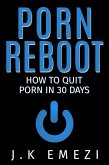 Porn Reboot (How To Stop Watching Porn) (eBook, ePUB) Porn Reboot (How To Stop Watching Porn) (eBook, ePUB)