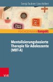 Mentalisierungsbasierte Therapie für Adoleszente (MBT-A) (eBook, PDF)