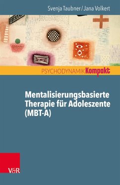 Mentalisierungsbasierte Therapie für Adoleszente (MBT-A) (eBook, PDF) - Taubner, Svenja; Volkert, Jana