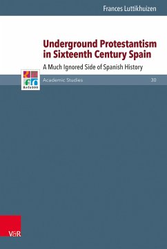 Underground Protestantism in Sixteenth Century Spain (eBook, PDF) - Luttikhuizen, Frances