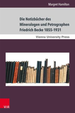 Die Notizbücher des Mineralogen und Petrographen Friedrich Becke 1855–1931 (eBook, PDF) - Hamilton, Margret