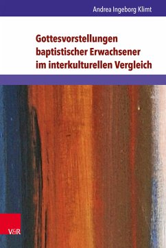 Gottesvorstellungen baptistischer Erwachsener im interkulturellen Vergleich (eBook, PDF) - Klimt, Andrea Ingeborg