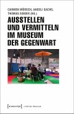 Ausstellen und Vermitteln im Museum der Gegenwart (eBook, PDF)