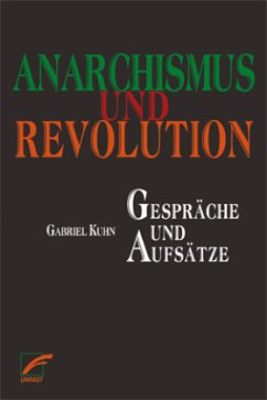 Anarchismus und Revolution - Kuhn, Gabriel