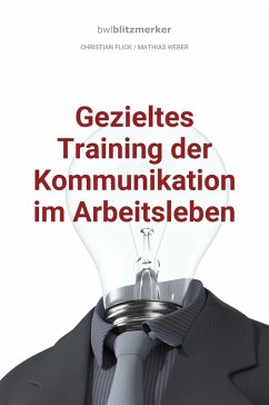 bwlBlitzmerker: Gezieltes Training der Kommunikation im Arbeitsleben (eBook, ePUB) - Flick, Christian; Weber, Mathias