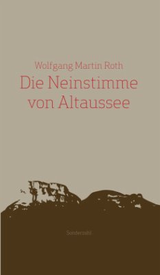 Die Neinstimme von Altaussee - Roth, Wolfgang Martin