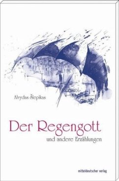 Der Regengott und andere Erzählungen - Slepikas, Alvydas