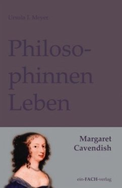 PhilosophinnenLeben: Margaret Cavendish - Meyer, Ursula I.