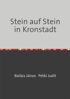 Stein auf Stein in Kronstadt - Balázs, János;Petki, Judit