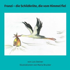 Franzi - die Schildkröte, die vom Himmel fiel - Steiner, Luis