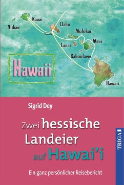 Zwei hessische Landeier auf Hawai'i - Dey, Sigrid