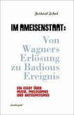 Im Ameisenstaat: Von Wagners Erlösung zu Badious Ereignis