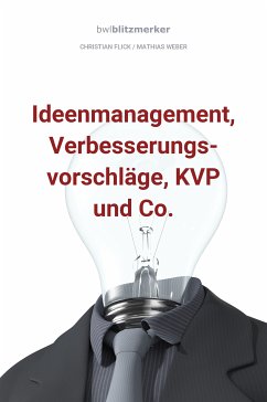 bwlBlitzmerker: Ideenmanagement, Verbesserungsvorschläge, KVP und Co. (eBook, ePUB) - Flick, Christian; Weber, Mathias