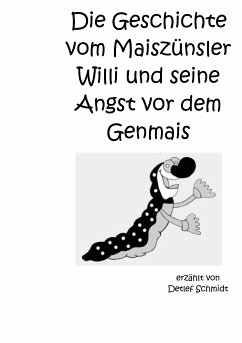 Die Geschichte vom Maiszünsler Willi und seine Angst vor dem Genmais (eBook, ePUB) - Schmidt, Detlef
