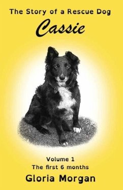 Cassie, the story of a rescue dog - Morgan, Gloria