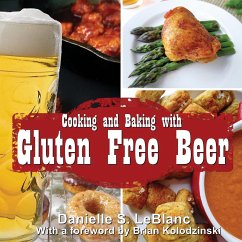 Cooking and Baking with Gluten Free Beer - LeBlanc, Danielle S