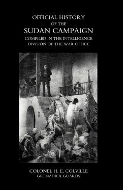 OFFICIAL HISTORY OF THE SUDAN CAMPAIGN COMPILED IN THE INTELLIGENCE DIVISION OF THE WAR OFFICE Volume Two - Colville Grenadier Guards, Colonel H. E.