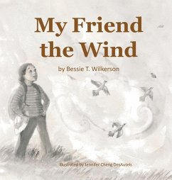 My Friend the Wind - Wilkerson, Bessie T.