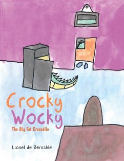 Crocky Wocky: The Big Fat Crocodile - Lionel de Bernable