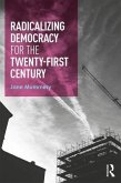 Radicalizing Democracy for the Twenty-First Century
