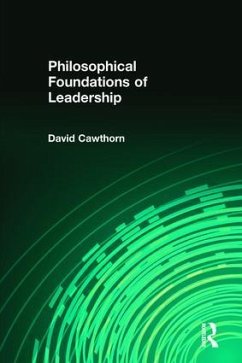 Philosophical Foundations of Leadership - Cawthorn, David