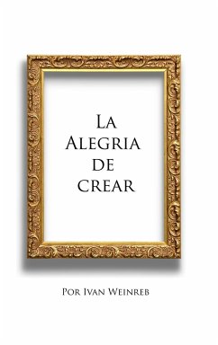 La alegria de crear - Weinreb, Ivan