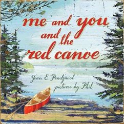 Me and You and the Red Canoe - Pendziwol, Jean E