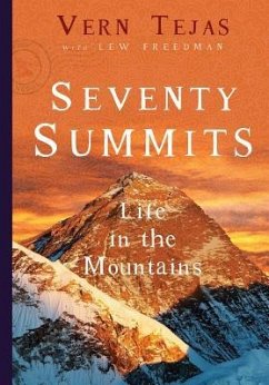 Seventy Summits: Life in the Mountains - Tejas, Vernon; Freedman, Lew