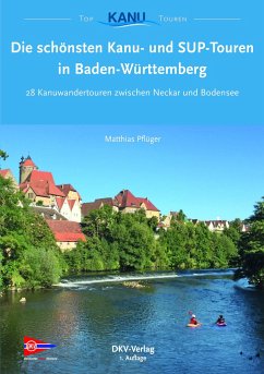 Die schönsten Kanutouren in Baden-Württemberg - Pflüger, Michael