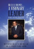 Dr. R. B. Holmes . . . a Visionary Leader Dr. R. B. Holmes . . . a Visionary Leader
