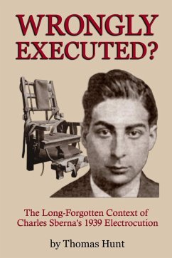 Wrongly Executed? - The Long-forgotten Context of Charles Sberna's 1939 Electrocution - Hunt, Thomas