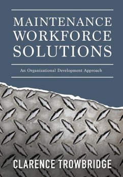 Maintenance Workforce Solutions: An Organizational Development Approach - Trowbridge, Clarence
