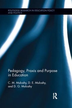 Pedagogy, Praxis and Purpose in Education - Mulcahy, C M; Mulcahy, D E; Mulcahy, D G