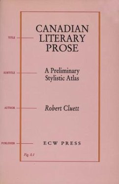 Canadian Literary Prose: A Preliminary Stylistic Atlas - Cluett, Robert