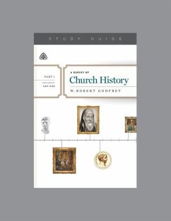 A Survey of Church History, Part 1 A.D. 100-600, Teaching Series Study Guide - Ligonier Ministries