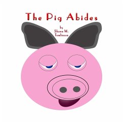 The Pig Abides - Tomlinson, Shawn M.