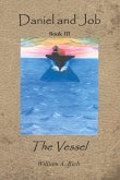 Daniel and Job, Book III: The Vessel Volume 3