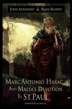 Marc'Antonio Haxac and Malta's Devotion to St. Paul - Azzopardi, John; Blondy, Alain