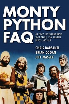 Monty Python FAQ: All That's Left to Know about Spam, Grails, Spam, Nudging, Bruces and Spam - Cogan, Brian