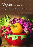 Vegan - A Guide To A Compassionate And Healthy Lifestyle