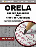 Orela English Language Arts Practice Questions: Orela Practice Tests & Exam Review for the Oregon Educator Licensure Assessments